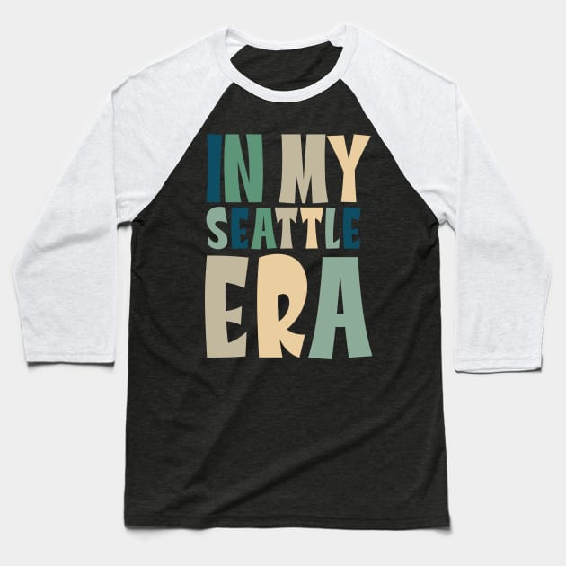 In My Seattle Era Funny Meme Quote Baseball T-Shirt by DanielLiamGill